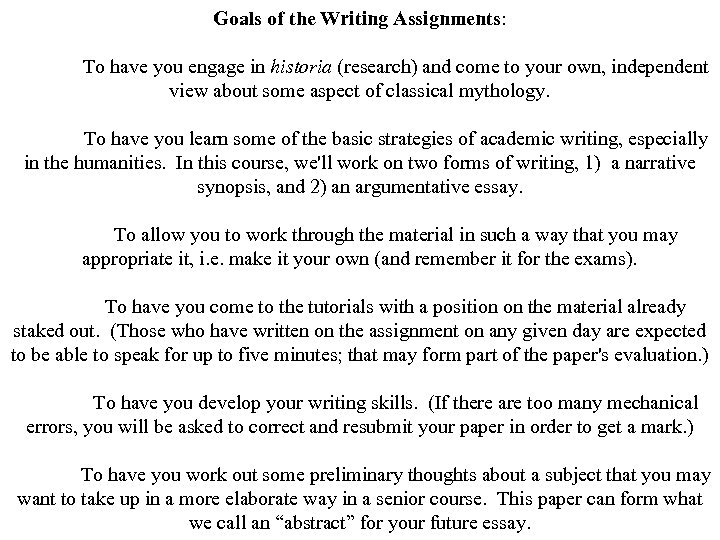 Goals of the Writing Assignments: To have you engage in historia (research) and come