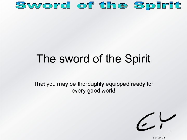 The sword of the Spirit That you may be thoroughly equipped ready for every