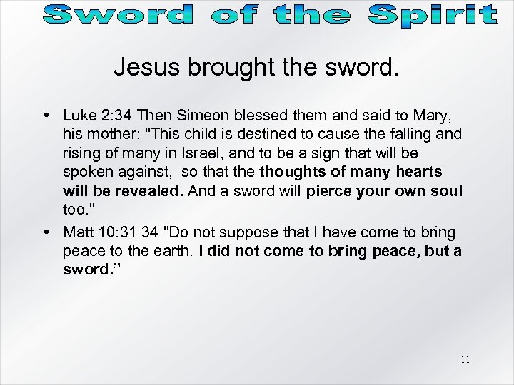 Jesus brought the sword. • Luke 2: 34 Then Simeon blessed them and said
