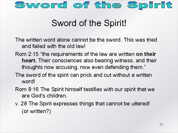 Sword of the Spirit! The written word alone cannot be the sword. This was