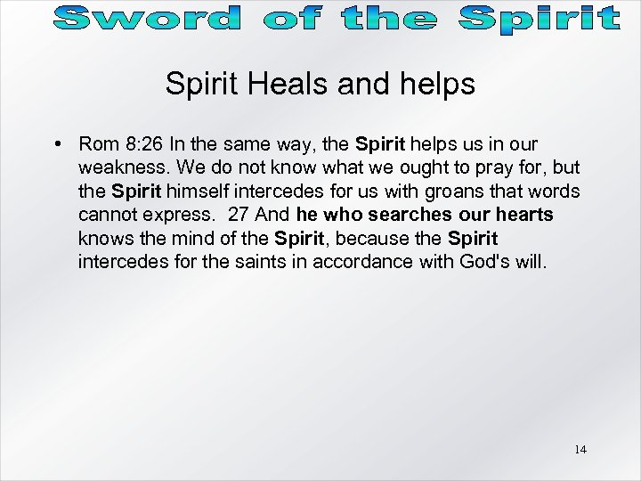 Spirit Heals and helps • Rom 8: 26 In the same way, the Spirit