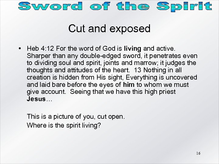 Cut and exposed • Heb 4: 12 For the word of God is living