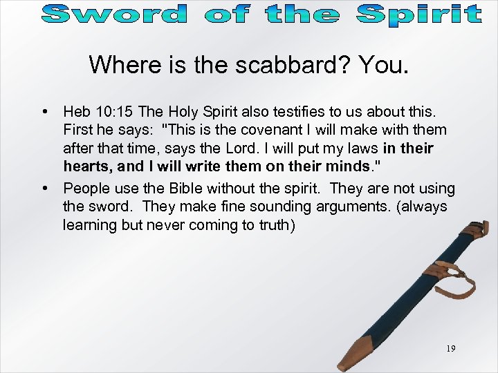 Where is the scabbard? You. • Heb 10: 15 The Holy Spirit also testifies