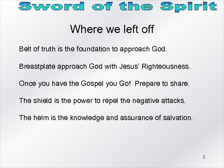 Where we left off Belt of truth is the foundation to approach God. Breastplate