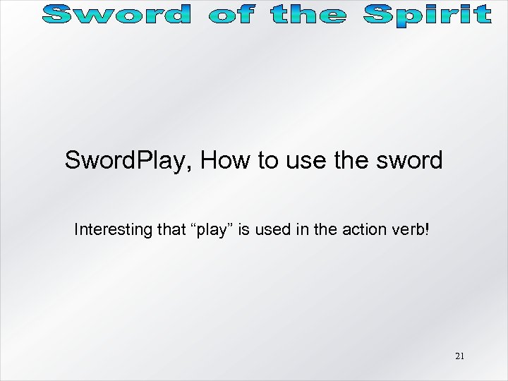 Sword. Play, How to use the sword Interesting that “play” is used in the