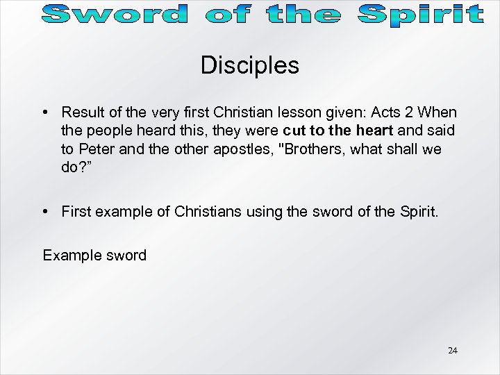 Disciples • Result of the very first Christian lesson given: Acts 2 When the