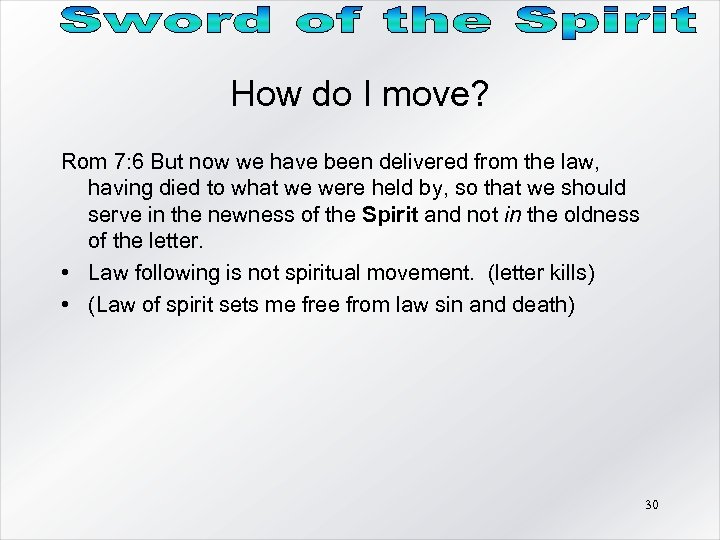 How do I move? Rom 7: 6 But now we have been delivered from