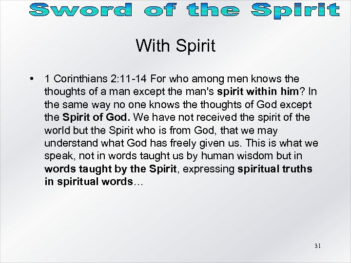 With Spirit • 1 Corinthians 2: 11 -14 For who among men knows the