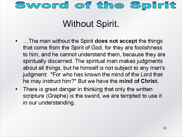 Without Spirit. • …The man without the Spirit does not accept the things that