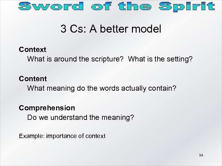 3 Cs: A better model Context What is around the scripture? What is the