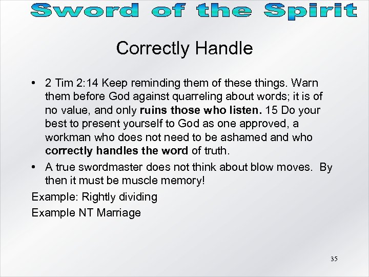 Correctly Handle • 2 Tim 2: 14 Keep reminding them of these things. Warn