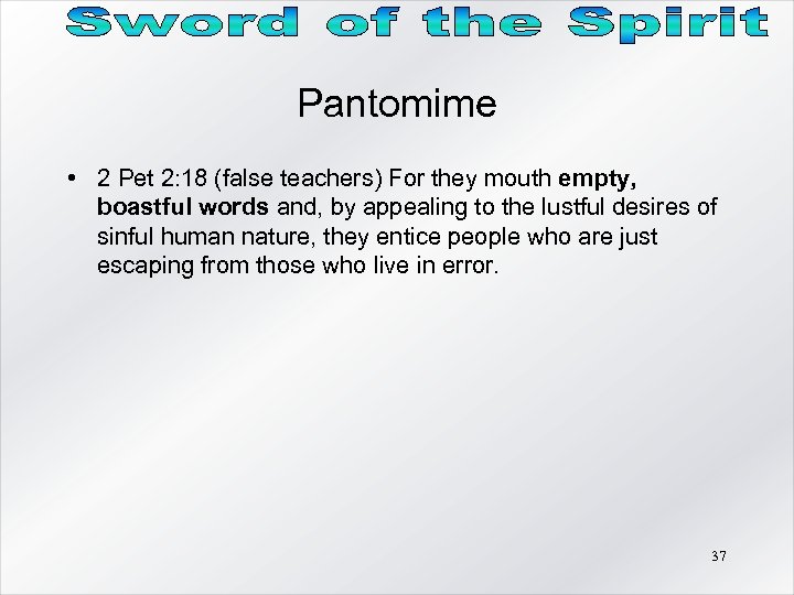 Pantomime • 2 Pet 2: 18 (false teachers) For they mouth empty, boastful words