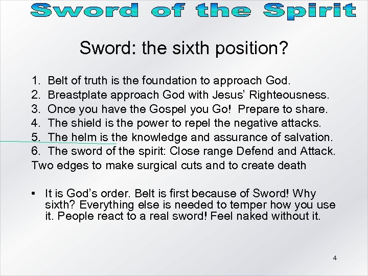Sword: the sixth position? 1. Belt of truth is the foundation to approach God.