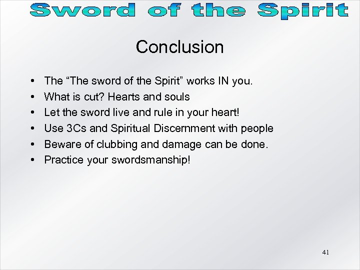 Conclusion • • • The “The sword of the Spirit” works IN you. What