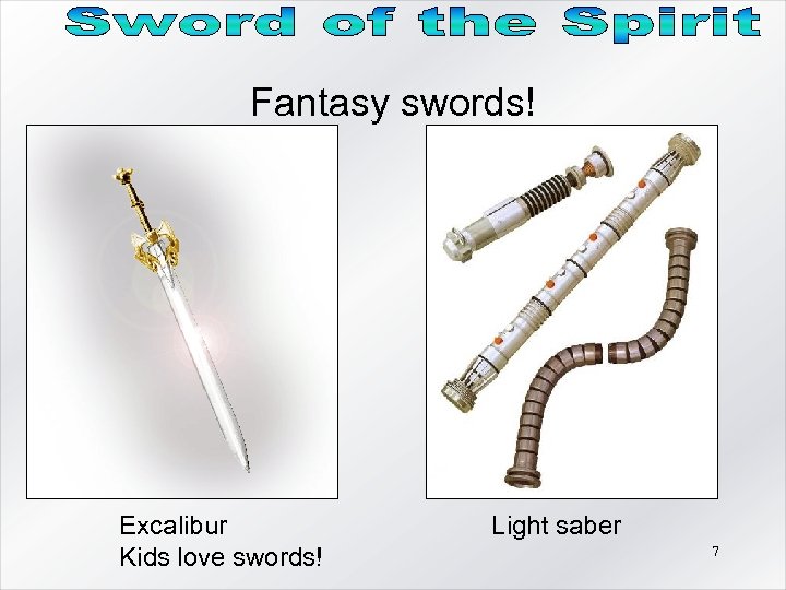 Fantasy swords! Excalibur Kids love swords! Light saber 7 