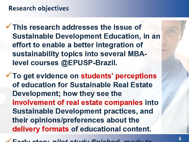 Research objectives üThis research addresses the issue of Sustainable Development Education, in an effort