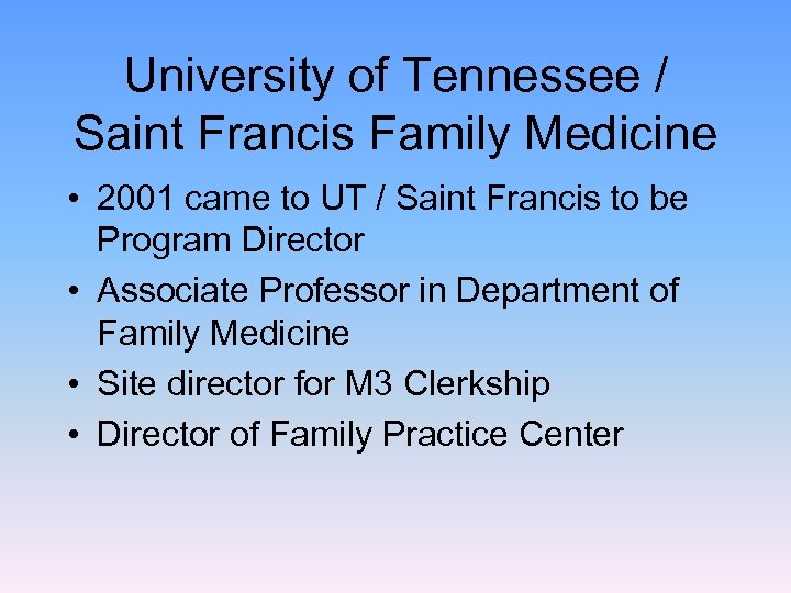 University of Tennessee / Saint Francis Family Medicine • 2001 came to UT /