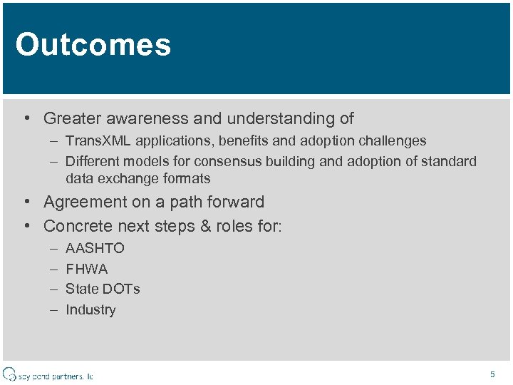 Outcomes • Greater awareness and understanding of – Trans. XML applications, benefits and adoption