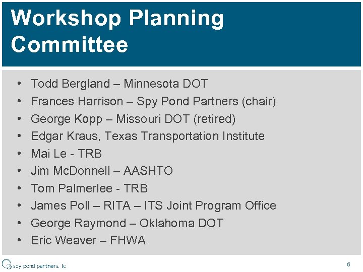 Workshop Planning Committee • • • Todd Bergland – Minnesota DOT Frances Harrison –