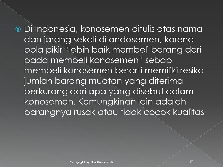  Di Indonesia, konosemen ditulis atas nama dan jarang sekali di andosemen, karena pola
