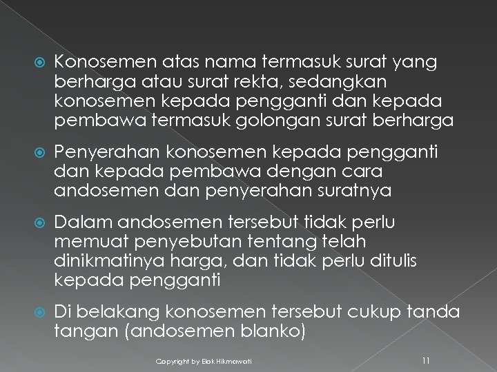  Konosemen atas nama termasuk surat yang berharga atau surat rekta, sedangkan konosemen kepada