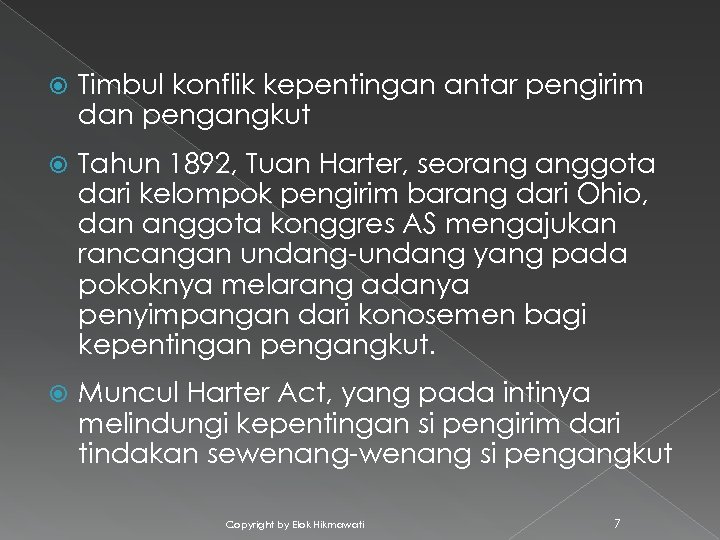  Timbul konflik kepentingan antar pengirim dan pengangkut Tahun 1892, Tuan Harter, seorang anggota