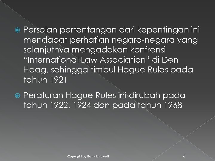  Persolan pertentangan dari kepentingan ini mendapat perhatian negara-negara yang selanjutnya mengadakan konfrensi “International