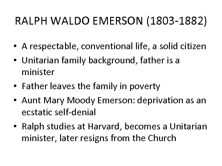 RALPH WALDO EMERSON (1803 -1882) • A respectable, conventional life, a solid citizen •
