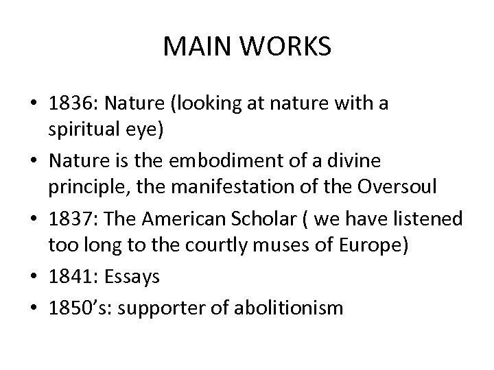 MAIN WORKS • 1836: Nature (looking at nature with a spiritual eye) • Nature