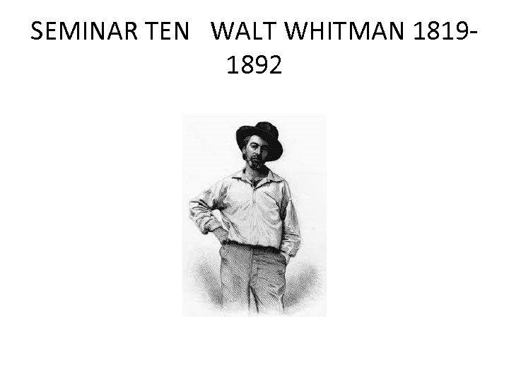 SEMINAR TEN WALT WHITMAN 18191892 