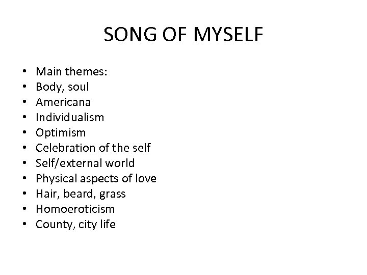 SONG OF MYSELF • • • Main themes: Body, soul Americana Individualism Optimism Celebration