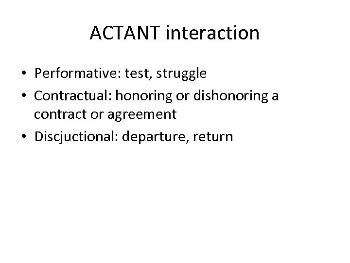 ACTANT interaction • Performative: test, struggle • Contractual: honoring or dishonoring a contract or