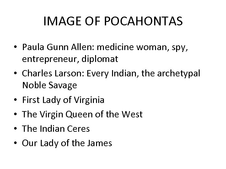 IMAGE OF POCAHONTAS • Paula Gunn Allen: medicine woman, spy, entrepreneur, diplomat • Charles