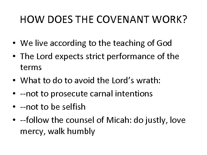 HOW DOES THE COVENANT WORK? • We live according to the teaching of God