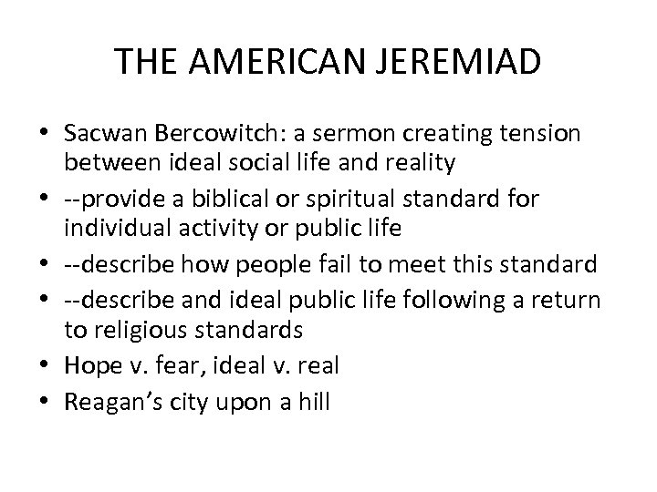THE AMERICAN JEREMIAD • Sacwan Bercowitch: a sermon creating tension between ideal social life