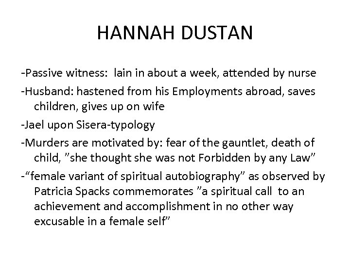 HANNAH DUSTAN -Passive witness: lain in about a week, attended by nurse -Husband: hastened