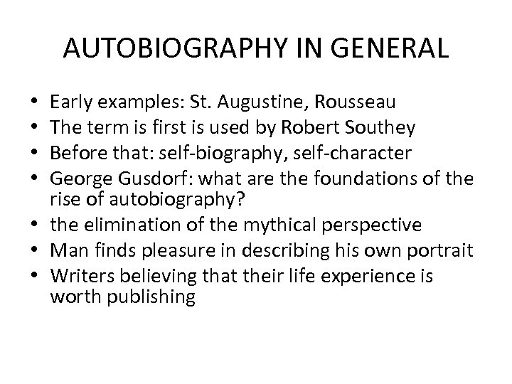 AUTOBIOGRAPHY IN GENERAL Early examples: St. Augustine, Rousseau The term is first is used