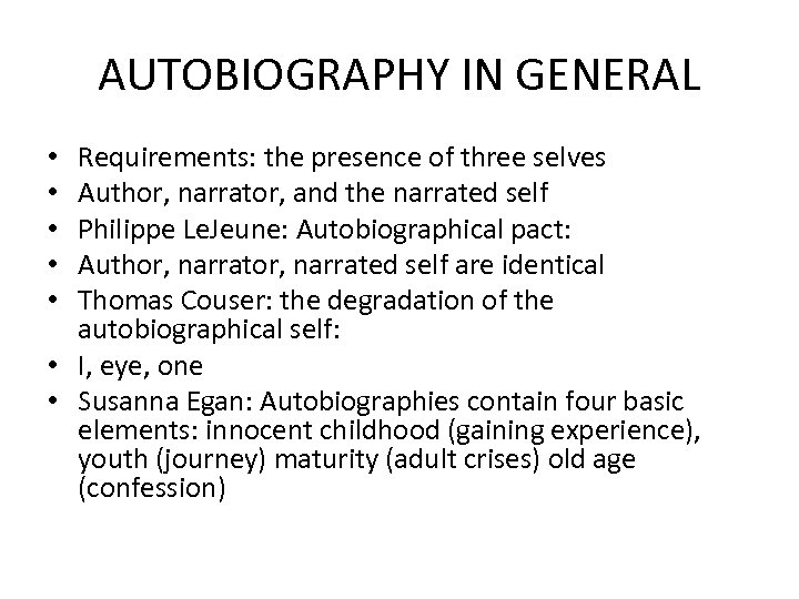 AUTOBIOGRAPHY IN GENERAL Requirements: the presence of three selves Author, narrator, and the narrated