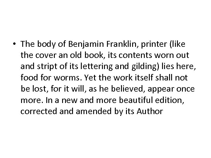  • The body of Benjamin Franklin, printer (like the cover an old book,