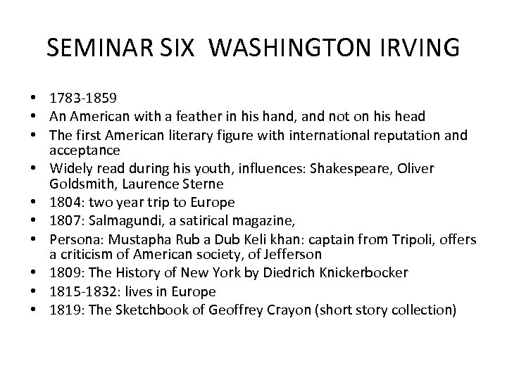 SEMINAR SIX WASHINGTON IRVING • 1783 -1859 • An American with a feather in