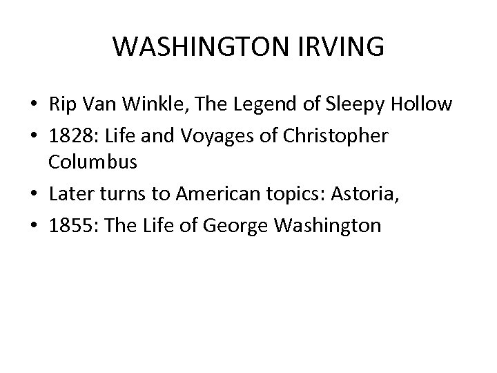 WASHINGTON IRVING • Rip Van Winkle, The Legend of Sleepy Hollow • 1828: Life