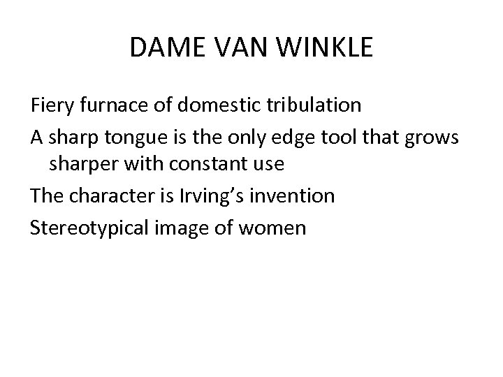DAME VAN WINKLE Fiery furnace of domestic tribulation A sharp tongue is the only