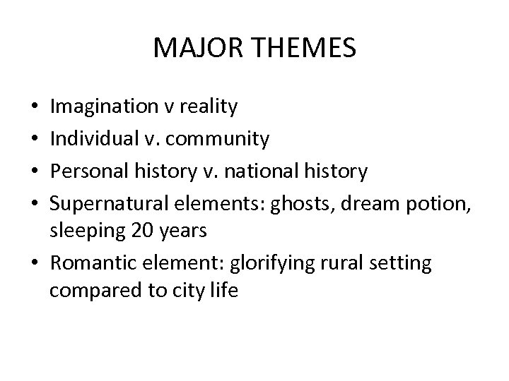 MAJOR THEMES Imagination v reality Individual v. community Personal history v. national history Supernatural