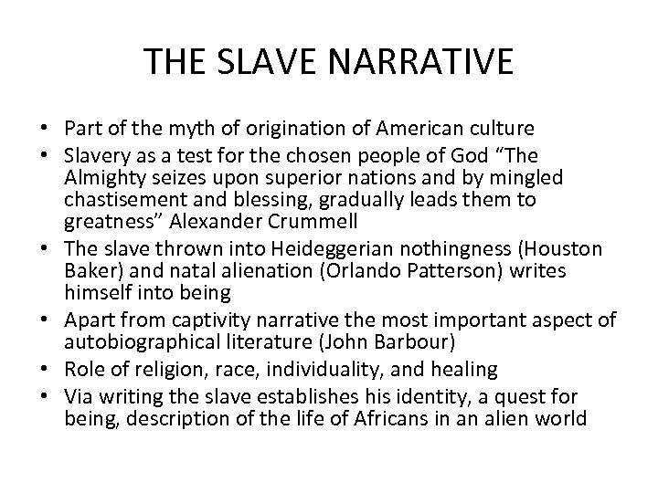 THE SLAVE NARRATIVE • Part of the myth of origination of American culture •