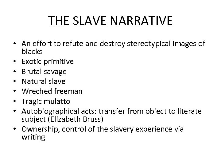 THE SLAVE NARRATIVE • An effort to refute and destroy stereotypical images of blacks
