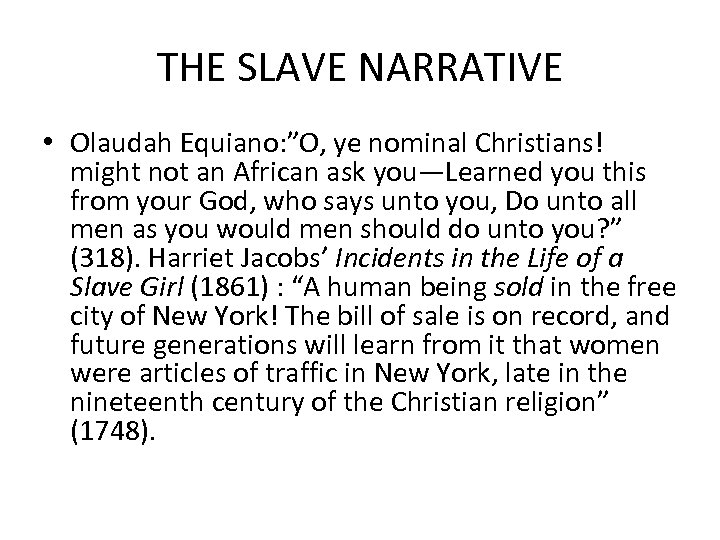 THE SLAVE NARRATIVE • Olaudah Equiano: ”O, ye nominal Christians! might not an African