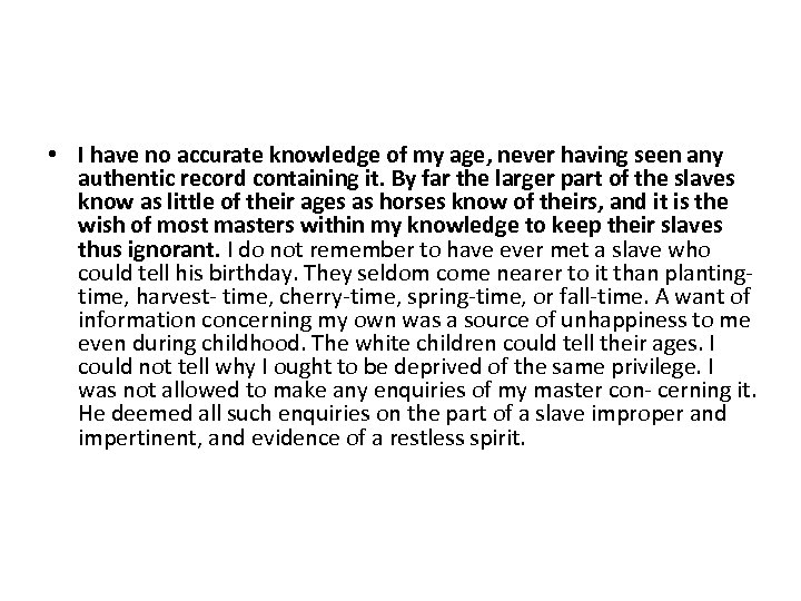  • I have no accurate knowledge of my age, never having seen any