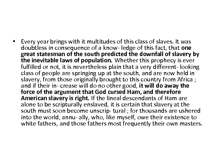  • Every year brings with it multitudes of this class of slaves. It