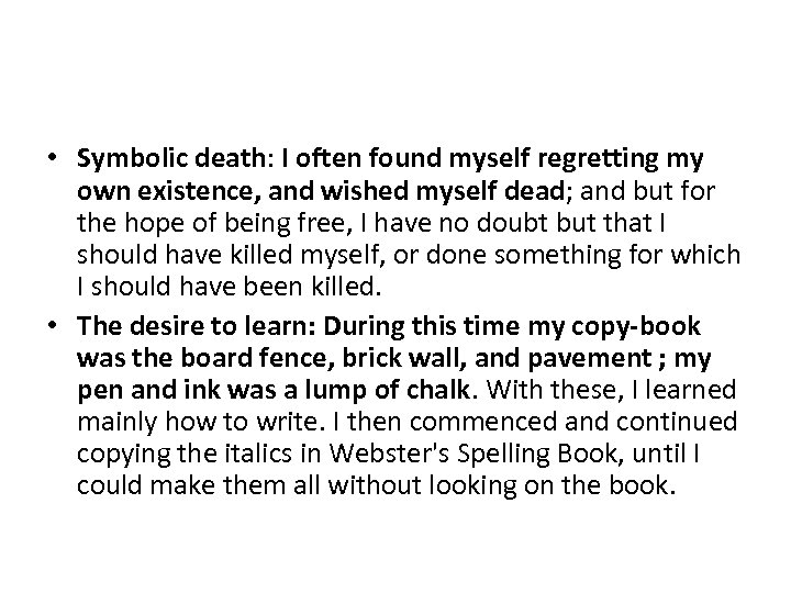  • Symbolic death: I often found myself regretting my own existence, and wished