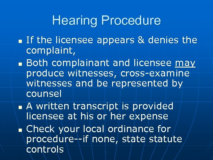 Hearing Procedure n n If the licensee appears & denies the complaint, Both complainant